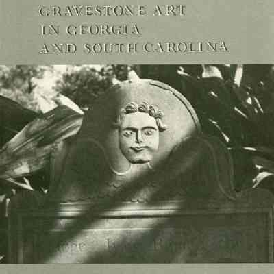 Early Gravestone Art in Georgia and South Carolina