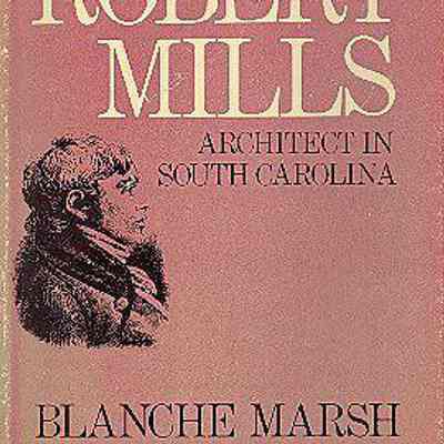 Robert Mills: Architect in South Carolina