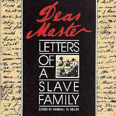 Dear Master: Letters of a Slave Family