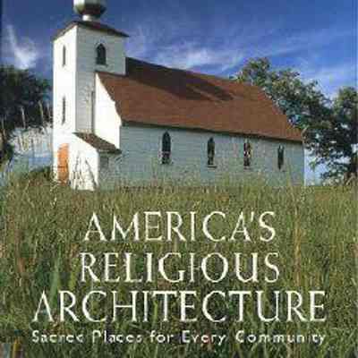 America's Religious Architecture: Sacred Places for Every Community