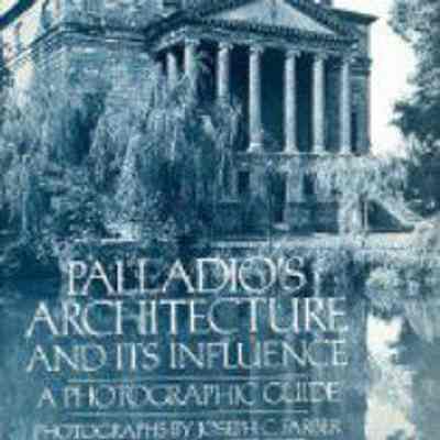 Palladio's Architecture and its Influence: A Photographic Guide