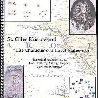 St. Giles Kussoe and "The Character of a Loyal States-man": Historical Archaeology at Lord Anthony Ashley Cooper's Carolina Plantation
