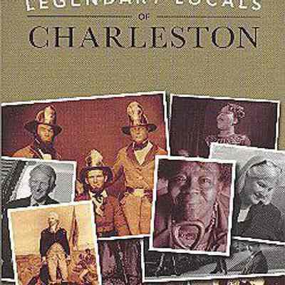 Legendary Locals of Charleston, South Carolina