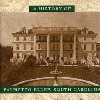 A History of Palmetto Bluff, South Carolina