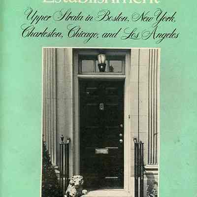 The Urban Establishment: Upper Strata in Boston, New York, Charleston, Chicago, and Los Angeles