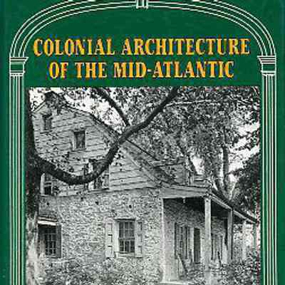 Colonial Architecture of the Mid-Atlantic