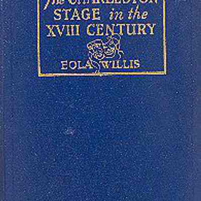 The Charleston Stage in the XVIII Century, with Social Settings of the Time