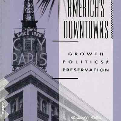 Amerca's Downtowns: Growth, Politics & Preservation