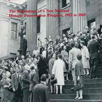 The Beginnings of a New National Historic Preservation Program, 1957-to 1969