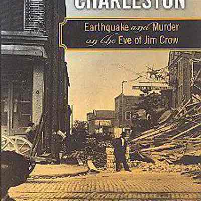 Upheaval in Charleston: Earthquake and Murder on the Eve of Jim Crow