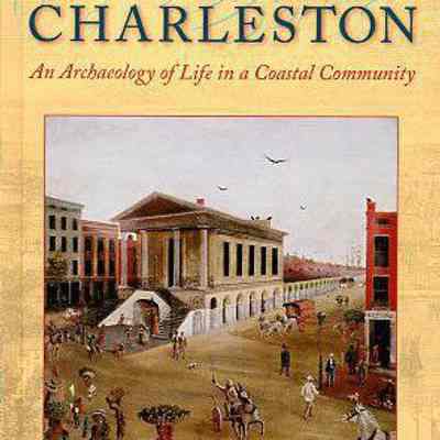 Charleston: An Archaeology of Life in a Coastal Community