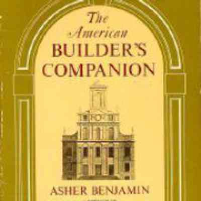 The American Builder's Companion, or, a System of Architecture Particularly Adapted to the Present Style of Building