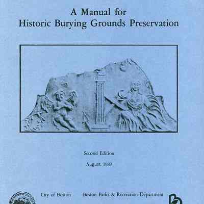 The Boston Experience: A Manual for Historic Burying Grounds Preservation