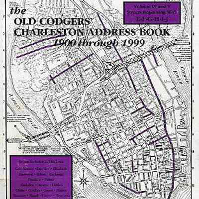 The Old Codgers' Charleston Address Book, 1900-1999, Volume IV and V: Streets Beginning with E-F-G-H-I-J