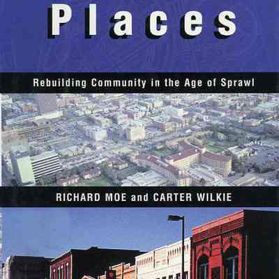 Changing Places: Rebuilding Community in the Age of Sprawl