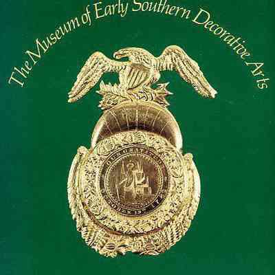 The Museum of Early Southern Decorative Arts: A Collection of Southern Furniture, Paintings, Ceramics, Textiles, and Metalware