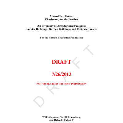 Aiken-Rhett House, Charleston, South Carolina: An Inventory of Architectural Features: Service Buildings, Garden Buildings, and Perimeter Walls [DRAFT]