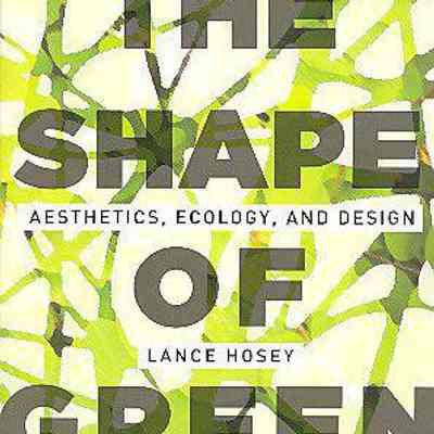 The Shape of Green: Aesthetics, Ecology, and Design