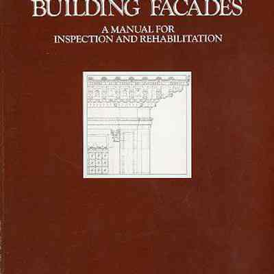 Historic Building Facades: A Manual for Inspection and Rehabilitation
