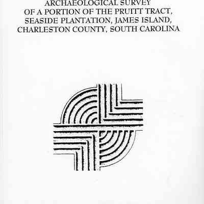 Archaeological Survey of a Portion of the Pruitt Tract, Seaside Plantation, James Island, Charleston County, South Carolina
