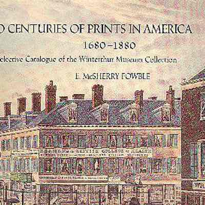 Two Centuries of Prints in America, 1680-1880: A Selective Catalogue of the Winterthur Museum Collection