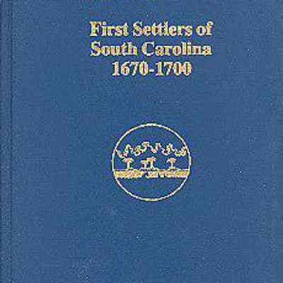 First Settlers of South Carolina, 1670-1700