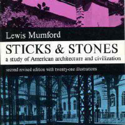 Sticks and Stones: A Study of American Architecture and Civilization