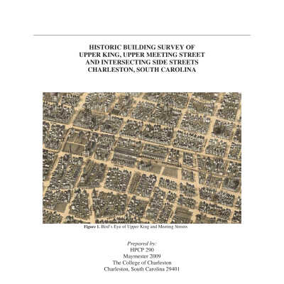 Historic Building Survey of Upper King, Upper Meeting Street, and Intersecting Side Streets, Charleston, South Carolina
