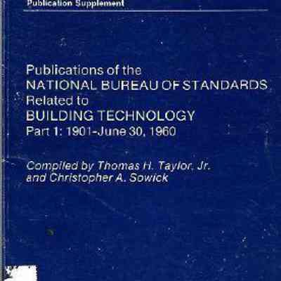 Publications of the National Bureau of Standards Related to Building Technology, Part 1: 1901-June 30, 1960