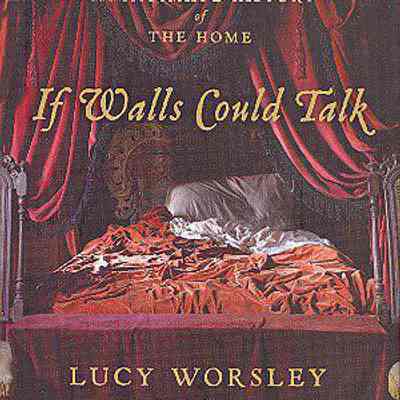 If Walls Could Talk: An Intimate History of the Home