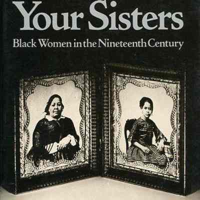 We Are Your Sisters: Black Women in the Nineteenth Century