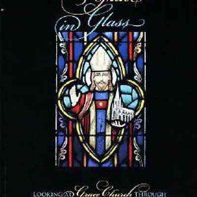 Grace in Glass: Looking at Grace Church Through Her Stained Glass Windows