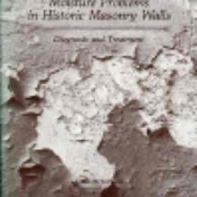 Moisture Problems in Historic Masonry Walls: Diagnosis and Treatment