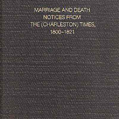 Marriage and Death Notices from the (Charleston) Times, 1800-1821