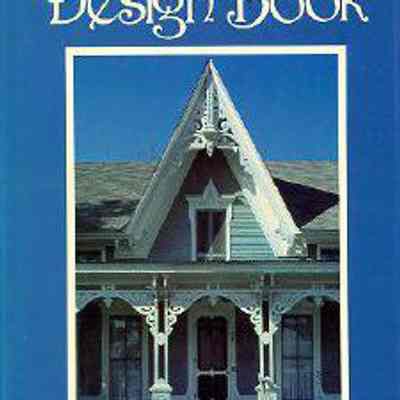 The Victorian Design Book: A Complete Guide to Victorian House Trim