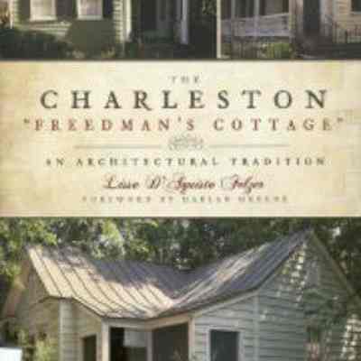 The Charleston Freedman’s Cottage: An Architectural Tradition