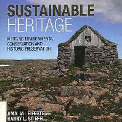 Sustainable Heritage: Merging Environmental Conservation and Historic Preservation
