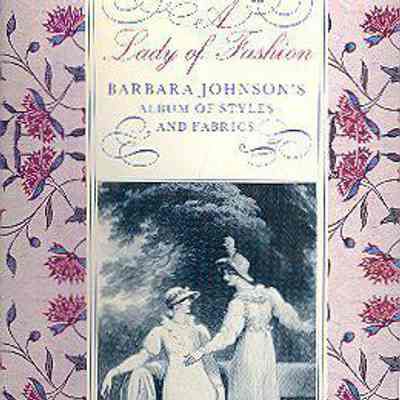 A Lady of Fashion: Barbara Johnson's Album of Styles and Fabrics
