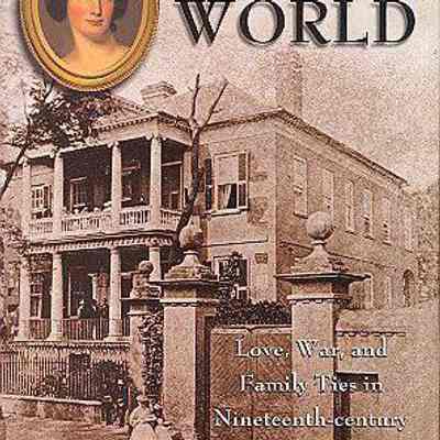Mary's World: Love, War, and Family Ties in Nineteenth-Century Charleston