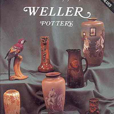 The Collectors Encyclopedia of Weller Pottery