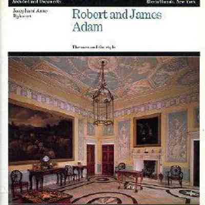 Robert and James Adam: The Men and the Style