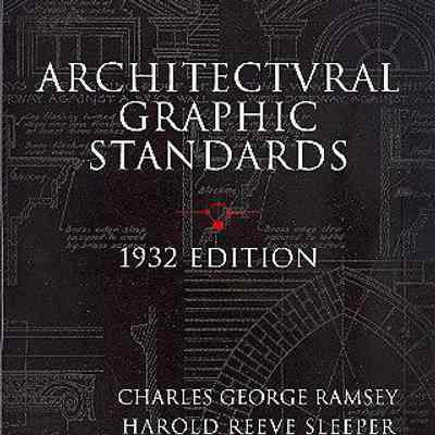 Architectural Graphic Standards for Architects, Engineers, Decorators, Builders and Draftsmen: 1932 Edition