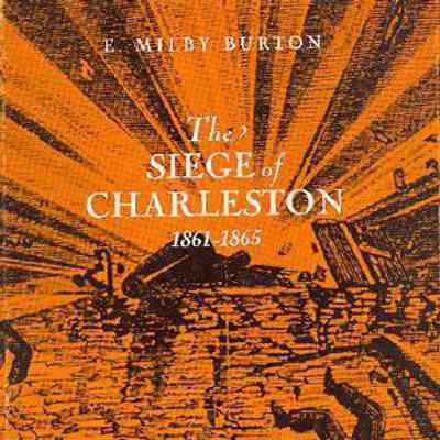 The Siege of Charleston, 1861-1865