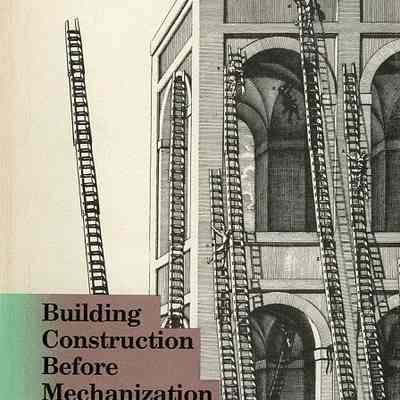 Building Construction Before Mechanization