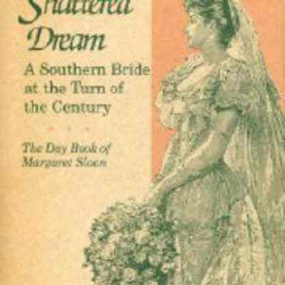 The Shattered Dream: A Southern Bride at the Turn of the Century