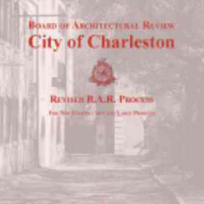 Board of Architectural Review, City of Charleston: The B.A.R. Process