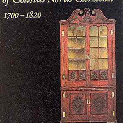 The Furniture of Coastal North Carolina, 1700-1820
