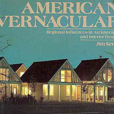 American Vernacular: Regional Influences in Architecture and Interior Design