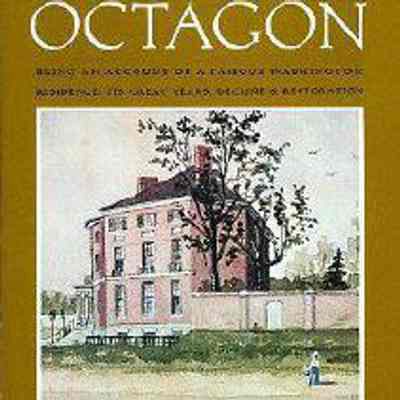 The Octagon, Being an Account of a Famous Washington Residence: Its Great Years, Decline & Restoration