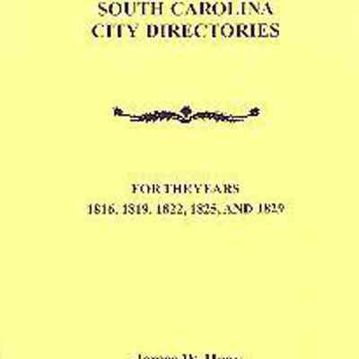 Directories for the City of Charleston, South Carolina, for the Years 1816, 1819, 1822, 1825, and 1829